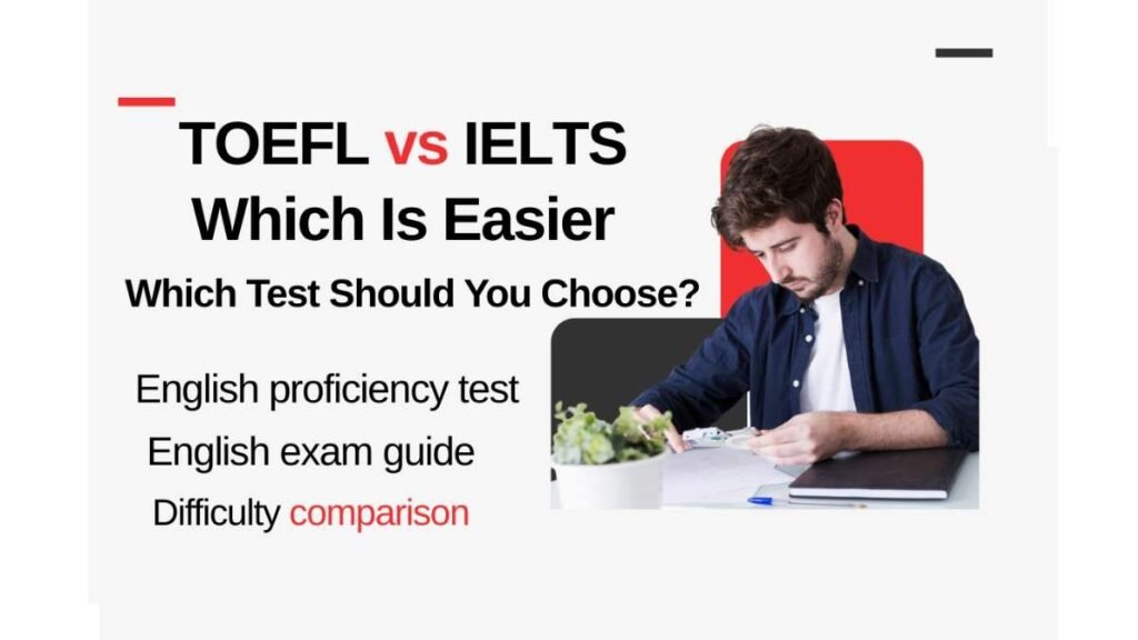 Which Is Easier - TOEFL or IELTS